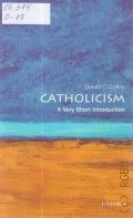 O Collins G., Catholicism  2008 (Very short introductions. 198)
