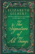 Gilbert E., The Signature of All Things  2013