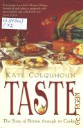 Colquhoun K., Taste. The story of Britain through its cooking — 2008