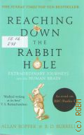 Ropper A., Reaching Down the Rabbit Hole. Extraordinary Journeys into the Human Brain � 2015