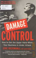 Dezenhall E., Damage Control. How to Get the Upper Hand When Your Business Is Under Attack  2008