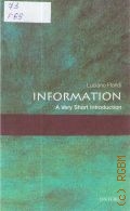 Floridi L., Information — 2010 (A Very Short Introduction. 225)