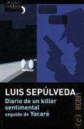 Sepulveda L., Diario de un killer sentimental seguido de Yacare � 2015