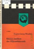 Woschni E.-G., Kleines Lexikon der Mikroelektronik. [900 Stichworter] � 1989 (Reihe Automatisierungstechnik. Bd.207)
