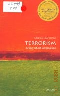 Townshend C., Terrorism  2011 (Very short introductions. 78)
