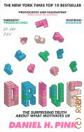Pink D. H., Drive. The surprising truth about what motivates us � 2011