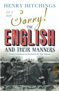 Hitchings H., Sorry! The English and Their Manners � 2013