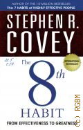 Covey S. R., The 8th habit. from effectiveness to greatness � 2004