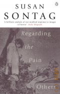 Sontag S., Regarding the Pain of Others  2004