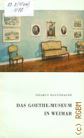 Holtzhauer H., Das Goethe-Museum in Weimar. kurzer Wegweiser  1976