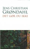 Grondahl J. C., Det gor du ikke. roman  2010