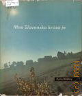 Kallay K., Mne Slovensko krasa je. pamiatke P.O. Hviezdoslava � 1967