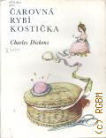 Dickens C., Carovna rybi kosticka � 1970 (Balety)