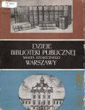 Tazbir S., Dzieje Biblioteki publicznej miasta stolecznego Warszawy. w ilustracjach 1907-1957  1961