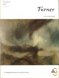 Walker J., William Turner. 130 reproductions with 56 in large full color  [19-?] (The Library of Greate Painters)