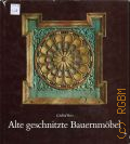 Ritz G.M., Alte geschnitzte Bauernmobel  [1981]