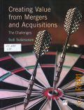 Sudarsanam S., Creating Value from Mergers and Acquisitions. the challenges. an integrated and international perspective � 2003