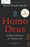 Harari Y.N., Homo Deus. A Brief History of Tomorrow  2016