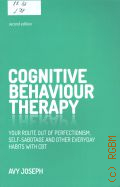 Joseph A., Cognitive Behaviour Therapy. your route out of perfectionism, self-sabotage and other everyday habits with CBT � 2016