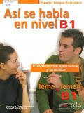 Bautista V.C., Asi se habla en nivel B1. Tema a tema. Cuaderno de ejercicios y practica � 2016