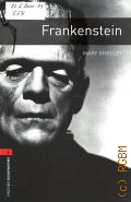 Shelley M., Frankenstein  1989 (Oxford Bookworms Library. Level 3)