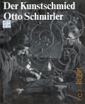 Schmirler O., Der kunstschmied  [1977]