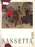 arli E., Sassetta. e il maestro dell'osservanza  1957