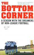 Tassell N., The  bottom corner. A season with the dreamers of non-league football  2016