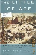 Fagan B., The Little Ice Age. How Climate Made History 1300-1850  2000
