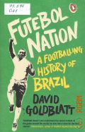 Goldblatt D., Futebol Nation. A Footballing History of Brazil  2014