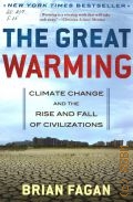 Fagan B., The Great Warming. Climate Change and the Rise and Fall of Civilizations  2008