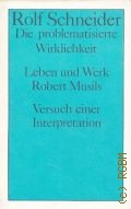 Schneider R., Die problematisierte Wirklichkeit. Leben und Werk Robert Musils. Versuch einer Interpretation  1975
