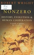 Wright R., Nonzero. history, evolution and human cooperation  2000