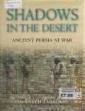 Farrokh K., Shadows in the Desert. Ancient Persia at War  2007