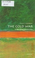 McMahon R. J., The Cold War  2003 (Very short introductions. 87)