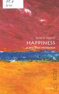 Haybron D.M., Happiness. A Very Short Introduction  [2013] (Very Short Introduction. 360)