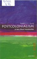 Young R. J. C., Postcolonialism � 2003 (Very short introductions. 98)