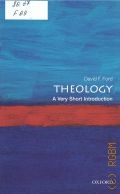 Ford D. F., Theology  2013 (Very short introductions. 9)