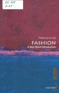 Arnold R., Fashion  2009 (Very short introductions. 210)