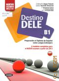Alegre Palazon C. M., Destino DELE B1. Preparacion al diploma de Espanol como lengua extrajera. 4 modelos para el nuevo examen a partir de 2013 � 2013