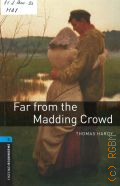 Hardy T., Far from the Madding Crowd. stage 5  2008 (Oxford Bookworms Library) (Classics)