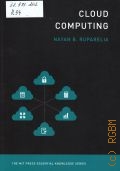 Ruparelia N. B., Cloud Computing  2016 (Essential knowledge)
