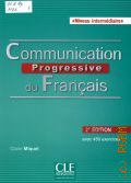 Miquel C., Communication Prigressive du Francais. Niveau intermadiaire. Avec 450 exercices  2014