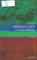 Ball P., Molecules  2003 (Very short introductions. 101)