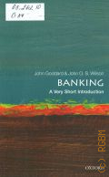 Goddard J., Banking  2016 (Very short introductions. 503)