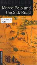 Hardy-Gould J., Marco Polo and the Silk Road. stage 2(700 headwords)  2010 (Oxford bookworms library) (Factfiles)