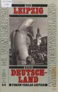 Von Leipzig nach Deutschland. Oktober '89 / Oktober '90. Zeittafel und Fotografien — 1991