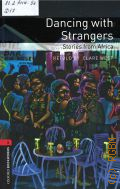 Dancing with strangers. stories from Africa. stage 3  2008 (Oxford bookworms library) (World stories)