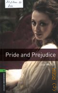 Austen J., Pride and prejudice. stage 6  2008 (Oxford bookworms library)