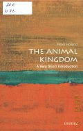 Holland P., The Animal Kingdom  2011 (Very short introductions. 293)